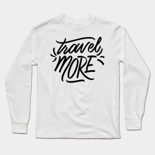 Travel More Long Sleeve T-Shirt